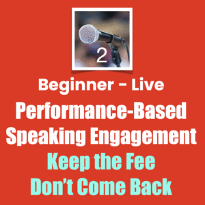 Beginner Live Performance-Based-Speaking Engagement Keep the Fee Dont Come Back